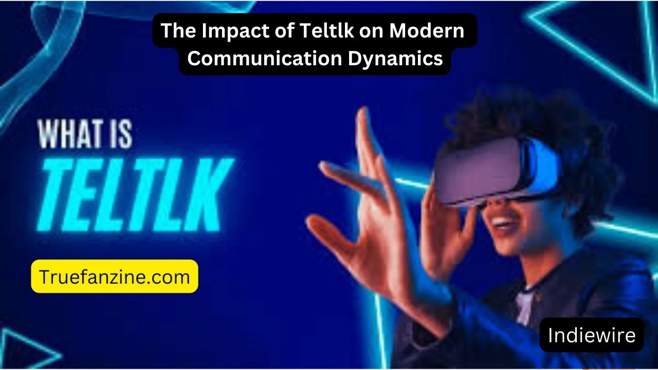 The Impact of Teltlk on Modern Communication Dynamics