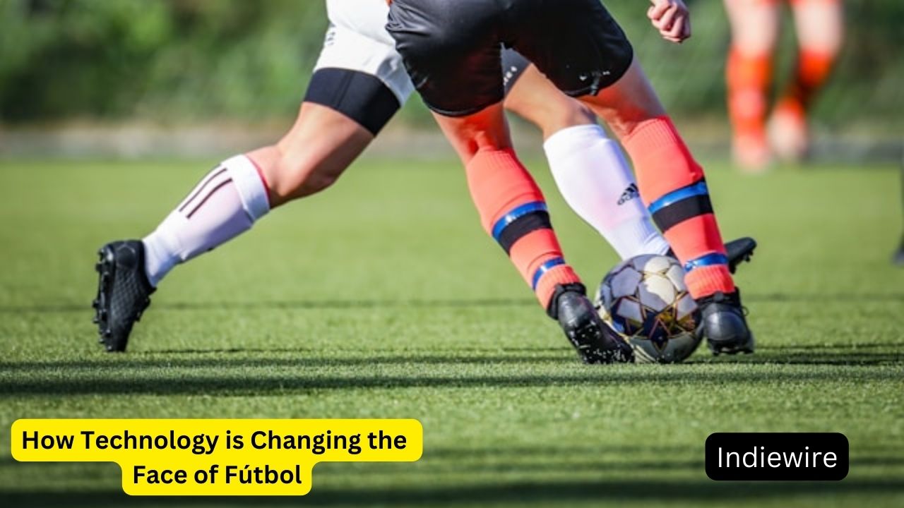 How Technology is Changing the Face of Fútbol