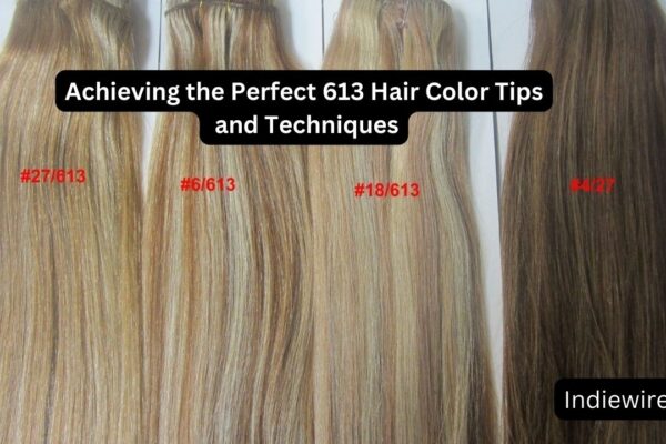 Achieving the Perfect 613 Hair Color Tips and Techniques