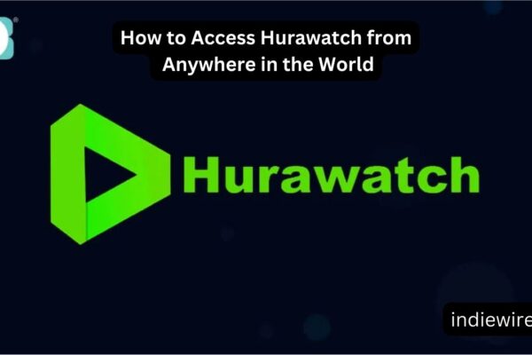 How to Access Hurawatch from Anywhere in the World