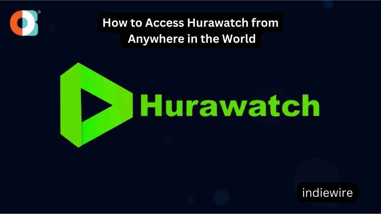 How to Access Hurawatch from Anywhere in the World