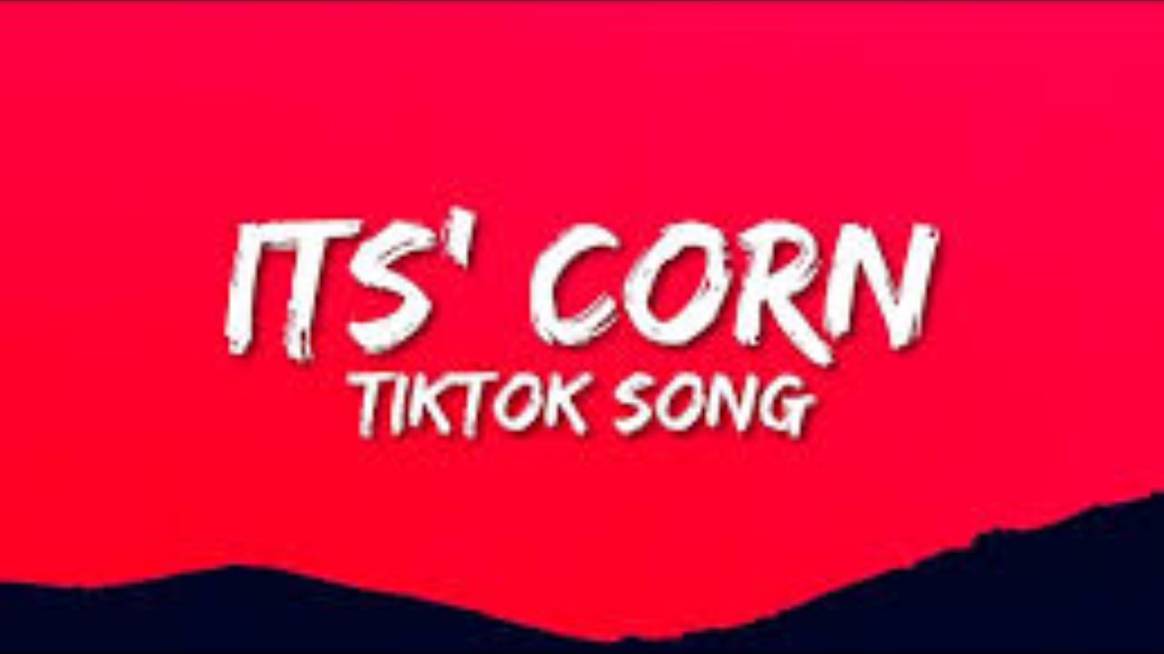 its corn lyrics